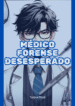 Médico Forense Desesperado